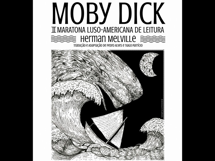 II Mini-Maratona Luso-Americana de Leitura de Moby Dick, de Herman Melville com adaptação de Pedro Alves e Tiago Patrício